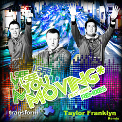 FREE TRACK! Transform djs - I See You Moving (Taylor Franklyn Remix)(Official)