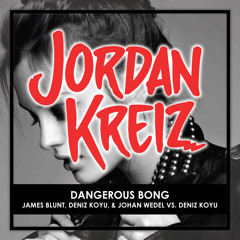 James Blunt, Deniz Koyu, &amp; Johan Wedel vs. Deniz Koyu - Dangerous Bong (Jordan Kreiz 'Jak'd' MashUp)