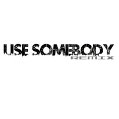 Use Somebody (Hip-Hop Remix)