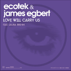 Ecotek & James Egbert ft. Laura Brehm - Love Will Carry Us