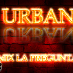 DJ URBAN-G' - MIX LA PREGUNTA.