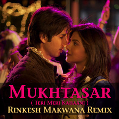 Mukhtasar ( Teri Meri Kahaani ) Rinkesh Makwana Remix ( Preview )