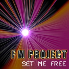 FM PROJECT: "Set Me Free" (Night Mix)