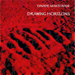Davide Mantovani - "DRAWING HORIZONS"