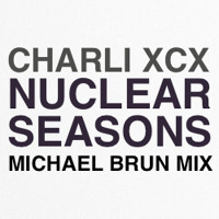 Charli XCX - Nuclear Seasons (Michael Brun Remix)