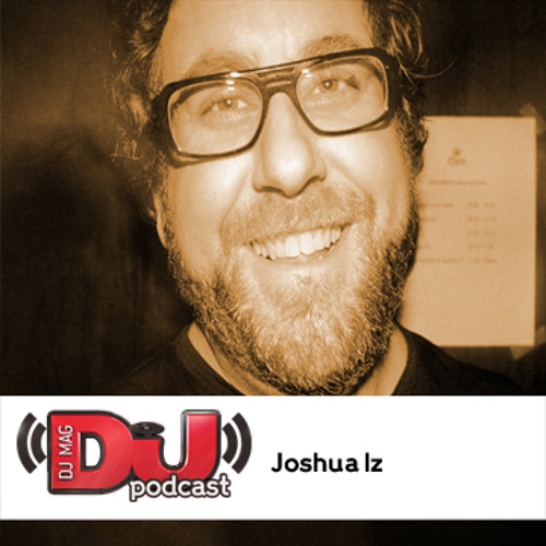 DJ Weekly Podcast: Joshua Iz
