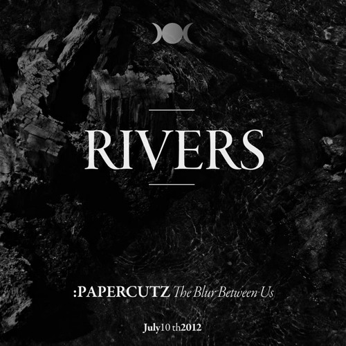 PAPERCUTZ -  RIVERS (WIK▲N RmX)