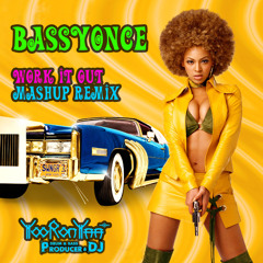 Bassyoncé (Work It Out Mashup Remix)