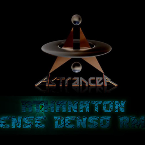 Astrancer - Athanaton (Dense Denso RMX) [DEMO]