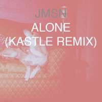 JMSN x KASTLE - Alone