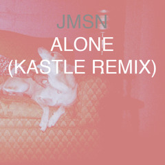 JMSN - Alone (Kastle Remix)