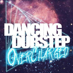 Dancing Dubstep OverCharged