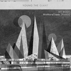 Young The Giant - My Body [REMIX]
