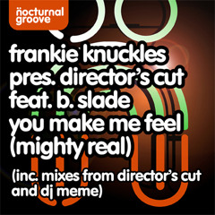 Frankie Knuckles pres. Director's Cut feat. B. Slade - You Make Me Feel (DJ Meme Remix)
