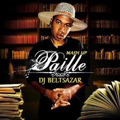 PAILLE- Le retour de la vengeance de l' éclate (MASHUP DJ BELTSAZAR)