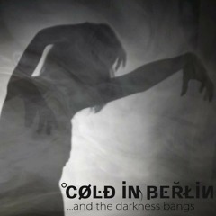 Cold in Berlin - ... and the darkness bangs (HERETICS Remix)