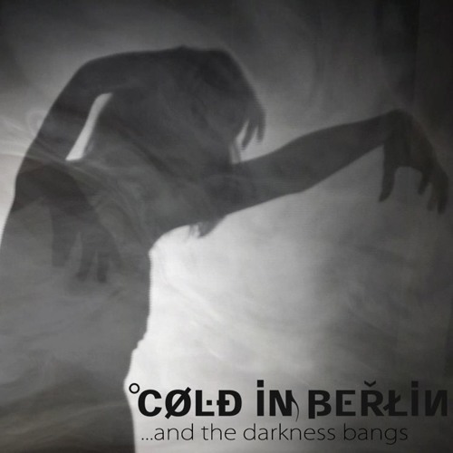 Cold in Berlin - ... and the darkness bangs (HERETICS Remix)