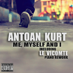 Antoan Kurt - Me , Myself And I - ( Le Vicomte Piano Rework )