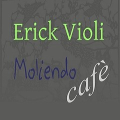 Erick Violi - Moliendo cafè  (Original Mix) [White Label]