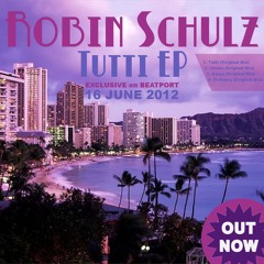 Robin Schulz - Tutti (Original Mix) <OUT NOW!!!>