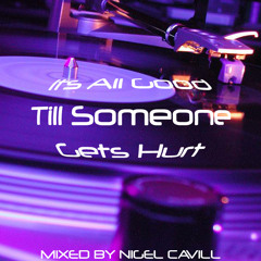 Nigel Cavill - Its All Good Till Someone Gets Hurt