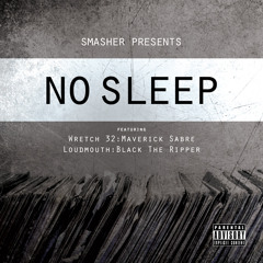 No Sleep Ft Wretch 32, Maverick Sabre, Loudmouth , Black The Ripper