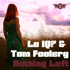 Lo IQ?  TomFoolery Nothing Left