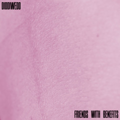 Diddiwedd - Friends with Benefits