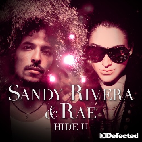 Hide U - Sandy Rivera & Rae-Defected
