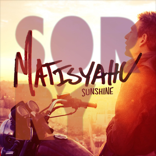 Matisyahu - Sunshine (Sorry Remix)