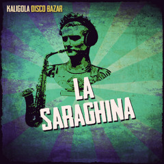 Kaligola Disco Bazar - La Saraghina
