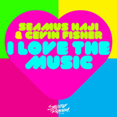 Seamus Haji & Cevin Fisher - I Love The Music (Extended Mix)