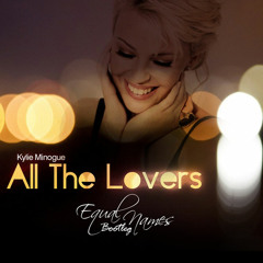 kylie Minogue - All The Lovers (Equal Names Bootleg)