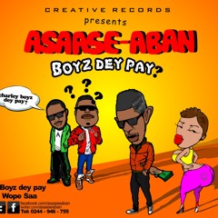 Asaase Aban - Boyz Dey Pay (Prod. By Appietus)