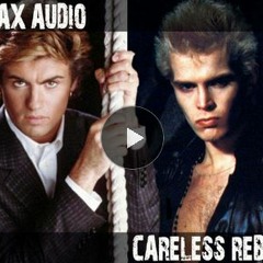Wax Audio - Careless Rebel (George Michael vs Billy Idol) rock mashups