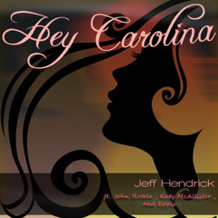 Hey Carolina - Jeff Hendrick (prod. John Rotola)