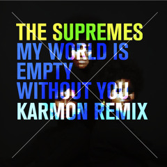 The Supremes - My World Is Empty Without You (Karmon Remix) "FREE DOWNLOAD"
