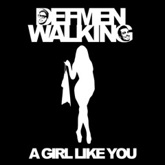 Def Men Walking - A Girl Like You