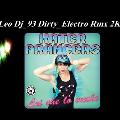 Katerfrancers - Lei Che Lo Vuole [Leo Dj 93 Dirty Electro Remake 2k12]