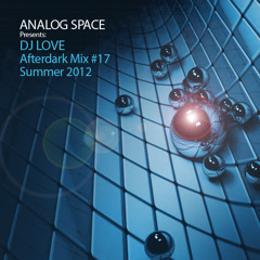 Analog Space presents: AFTERDARK Mix #17 -DJ Love