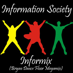 Information Society - Informix (Bryan Dance Floor Megamix)