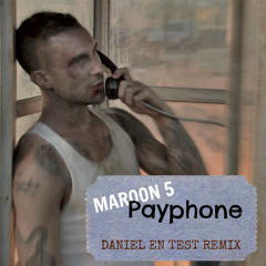 Maroon 5 - Payphone (Daniel En Test Remix)