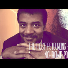The Most Astounding Fact (Nichrome Power Remix) - Neil Degrasse Tyson