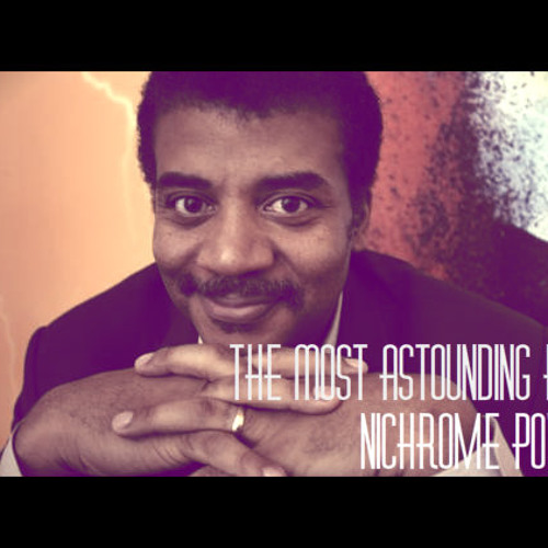 The Most Astounding Fact (Nichrome Power Remix) - Neil Degrasse Tyson