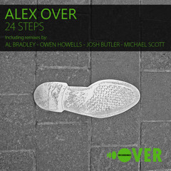 Alex Over - 24 Steps (Al Bradley's 3am Deep Remix) *OUT NOW on Over Recordings*
