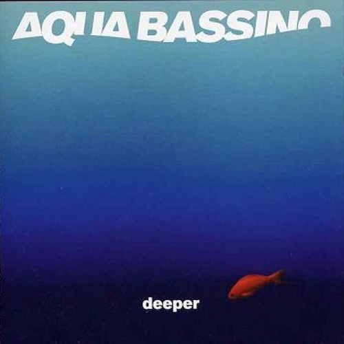 AQUA BASSINO - Deeper EP -  01 "Milano Bossa"