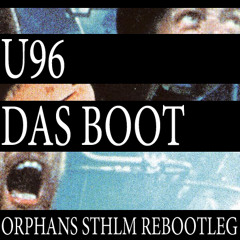 U96 - Das Boot (Orphans STHLM Rebootleg)