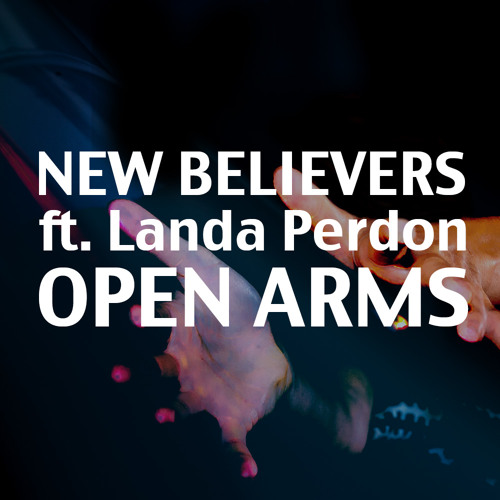 01 - New Believers ft. Landa Perdon - Open Arms - Main Mix
