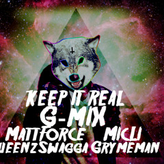 Keep It Real G-mix [ GrymeMan, QueenzSwagga, MicLi, Matt-Force ] (remastered by Usb)