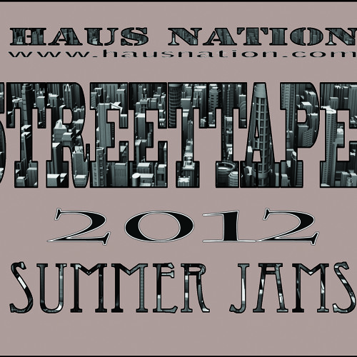 Haus Nation Streettapes Summer Jam 2012 By Hausnation On